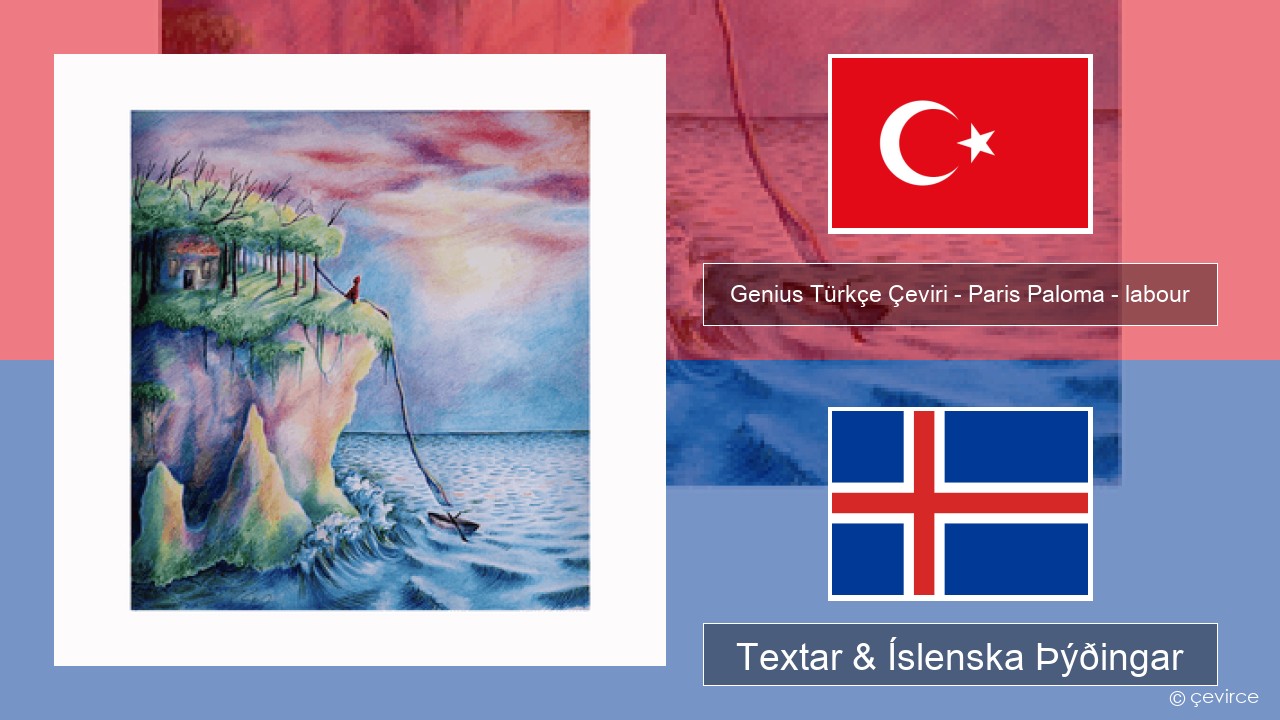 Genius Türkçe Çeviri – Paris Paloma – labour (Türkçe Çeviri) Tyrkneska Textar & Íslenska Þýðingar