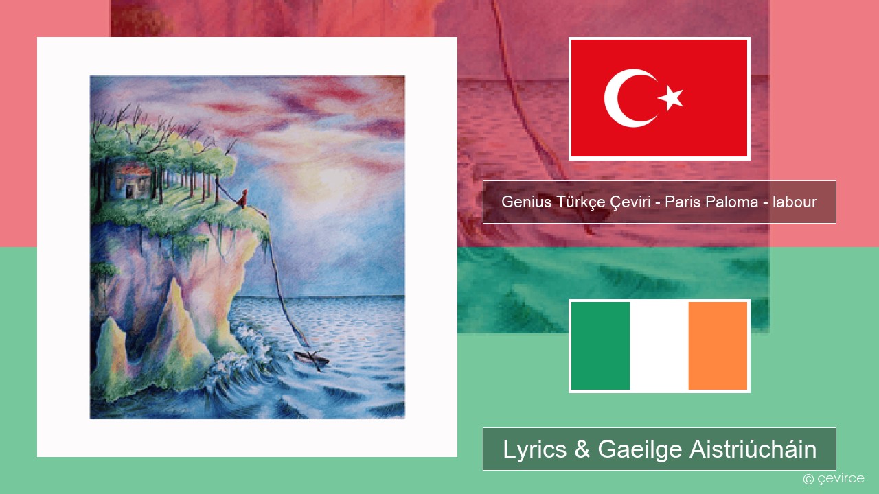 Genius Türkçe Çeviri – Paris Paloma – labour (Türkçe Çeviri) Tuircis Lyrics & Gaeilge Aistriúcháin
