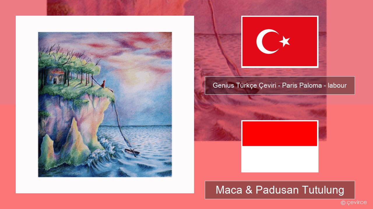 Genius Türkçe Çeviri – Paris Paloma – labour (Türkçe Çeviri) Druzi Maca & Padusan Tutulung