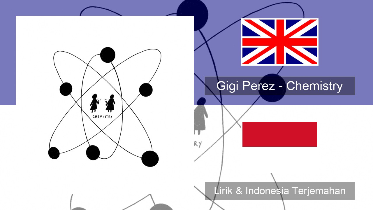 Gigi Perez – Chemistry Bahasa Indonesia Lirik & Indonesia Terjemahan