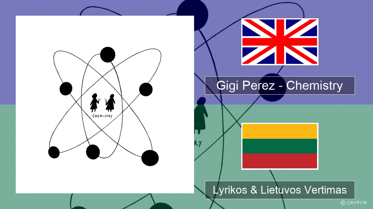 Gigi Perez – Chemistry Anglų Lyrikos & Lietuvos Vertimas