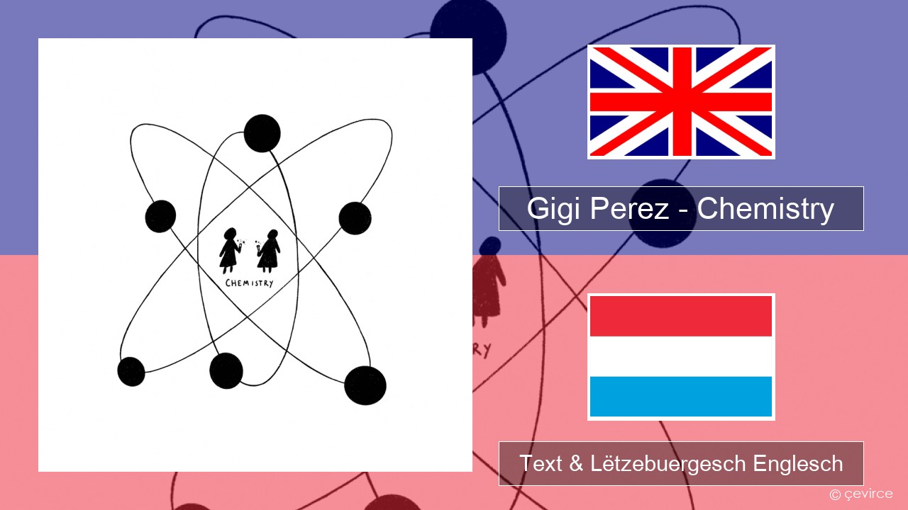 Gigi Perez – Chemistry Englisch Text & Lëtzebuergesch Englesch