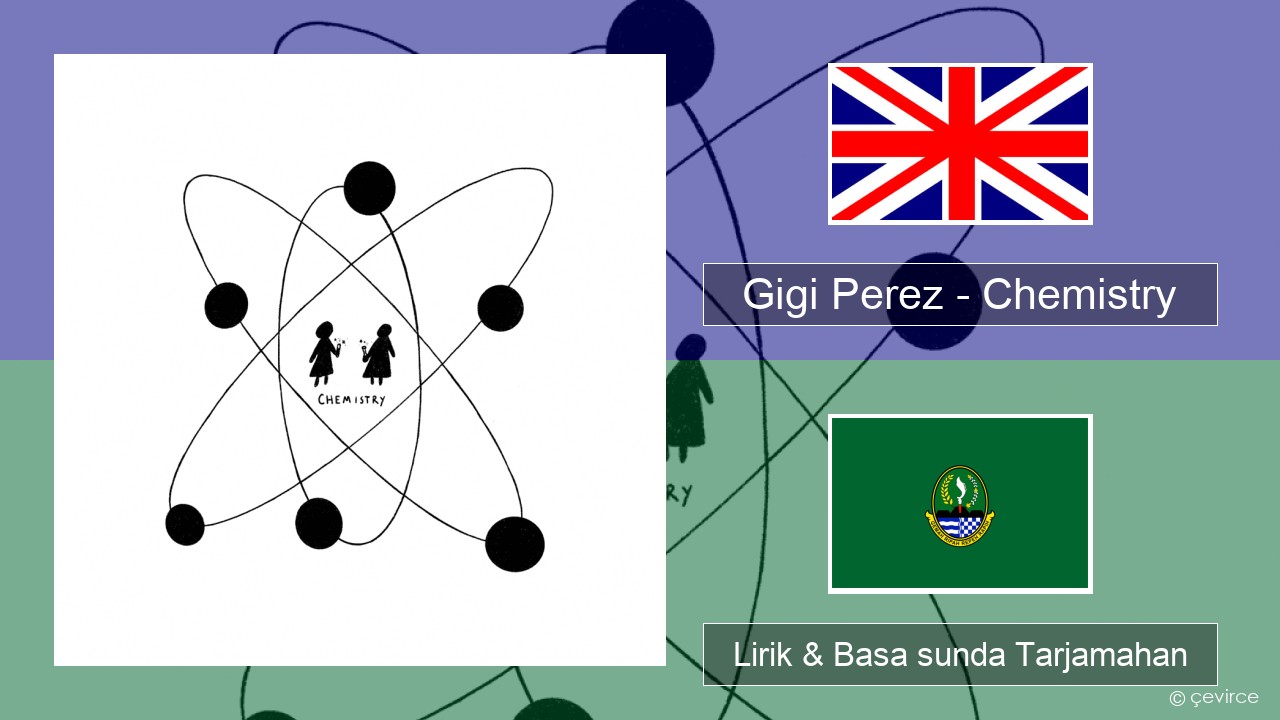 Gigi Perez – Chemistry Basa inggris Lirik & Basa sunda Tarjamahan