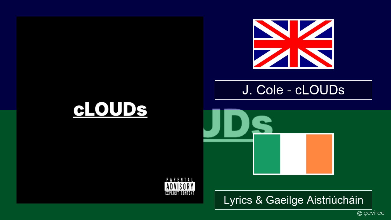 J. Cole – cLOUDs Béarla Lyrics & Gaeilge Aistriúcháin