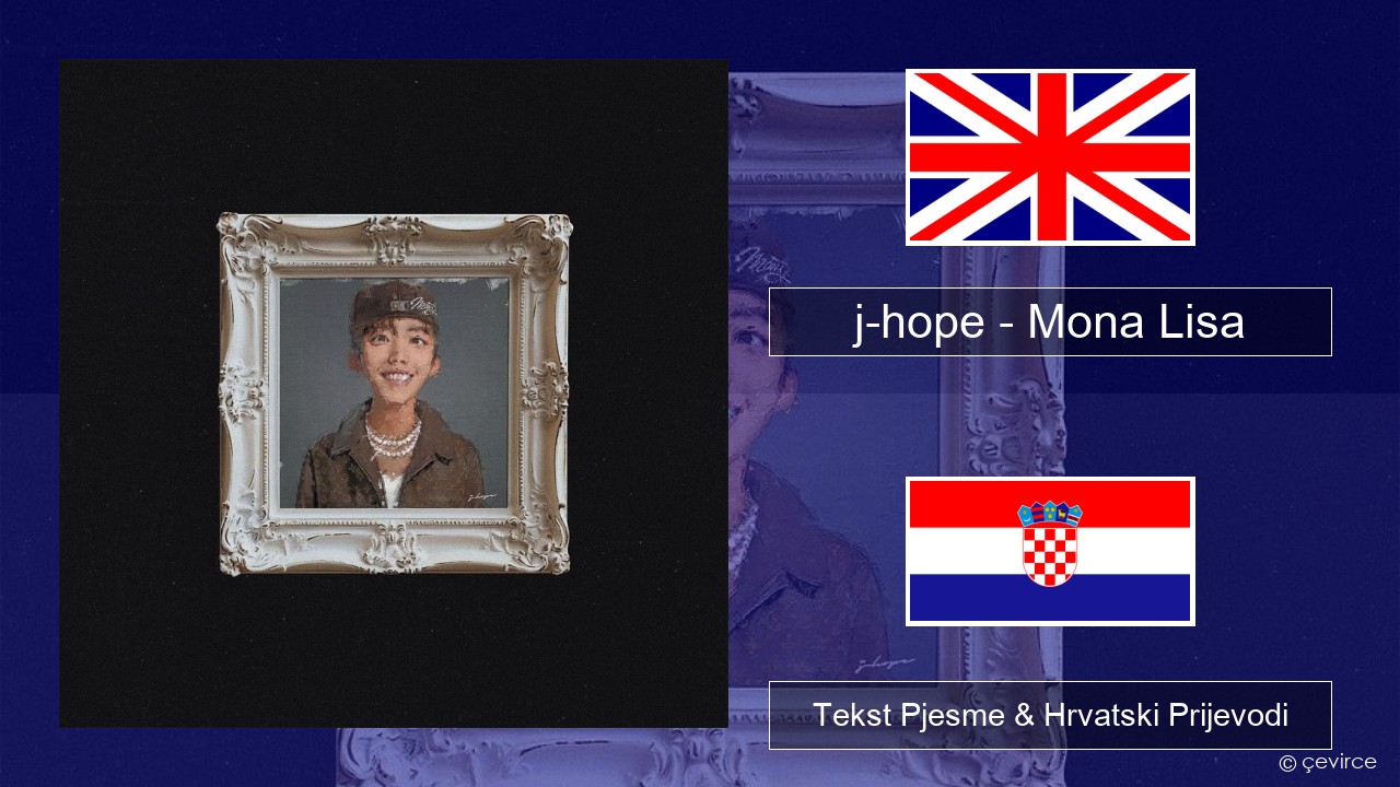 j-hope – Mona Lisa Engleski Tekst Pjesme & Hrvatski Prijevodi