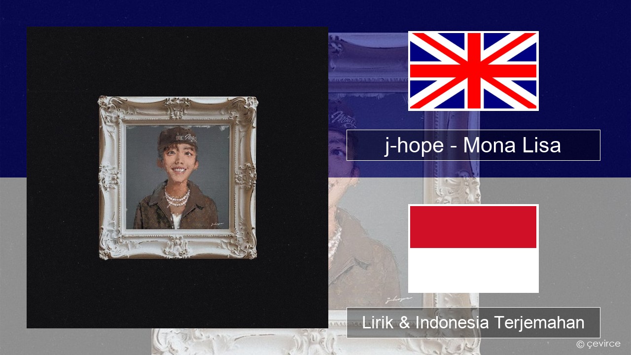 j-hope – Mona Lisa Bahasa Indonesia Lirik & Indonesia Terjemahan