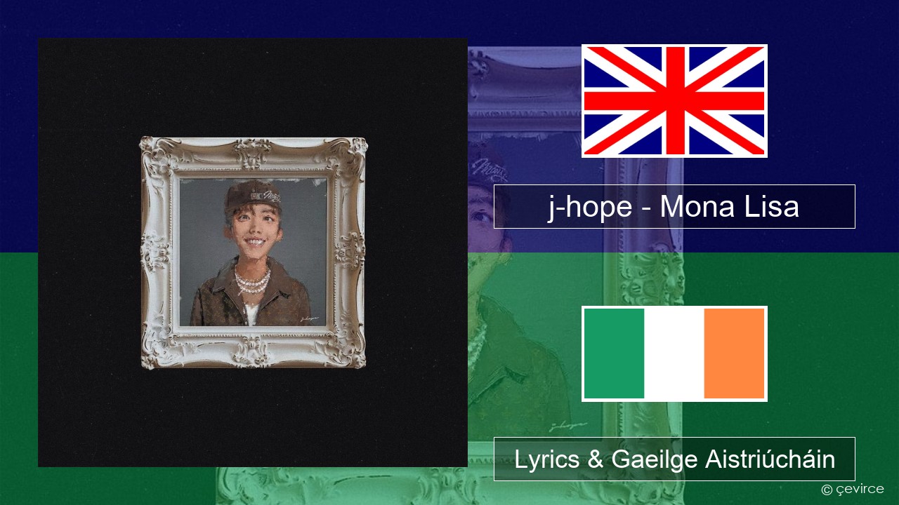j-hope – Mona Lisa Béarla Lyrics & Gaeilge Aistriúcháin