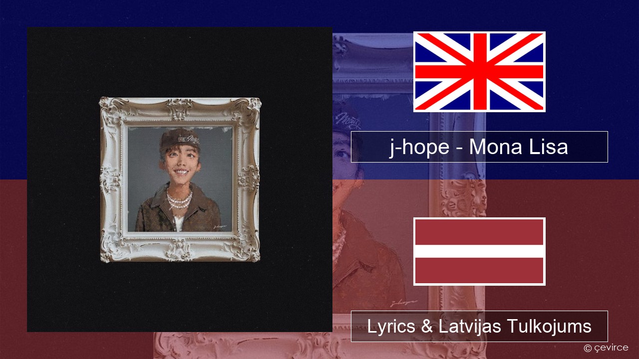 j-hope – Mona Lisa Angļu Lyrics & Latvijas Tulkojums