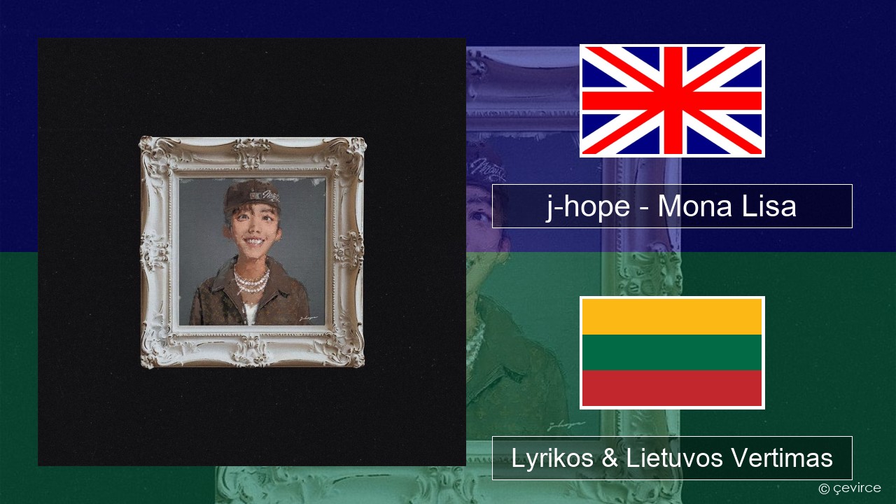 j-hope – Mona Lisa Anglų Lyrikos & Lietuvos Vertimas