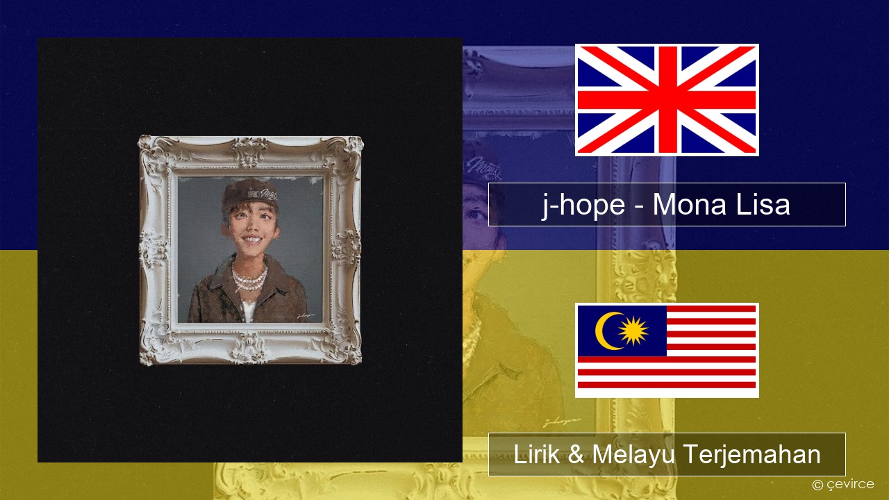 j-hope – Mona Lisa Francais Lirik & Melayu (Malay) Terjemahan