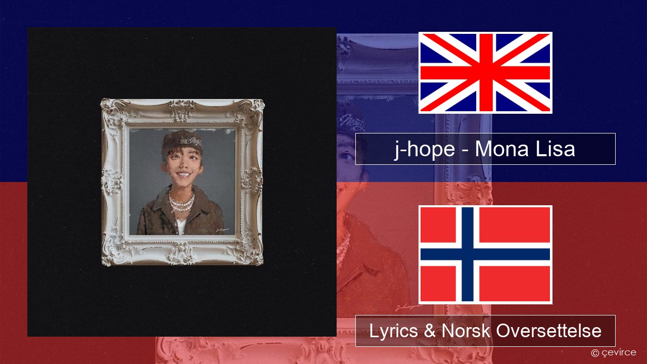 j-hope – Mona Lisa Engelsk Lyrics & Norsk Oversettelse