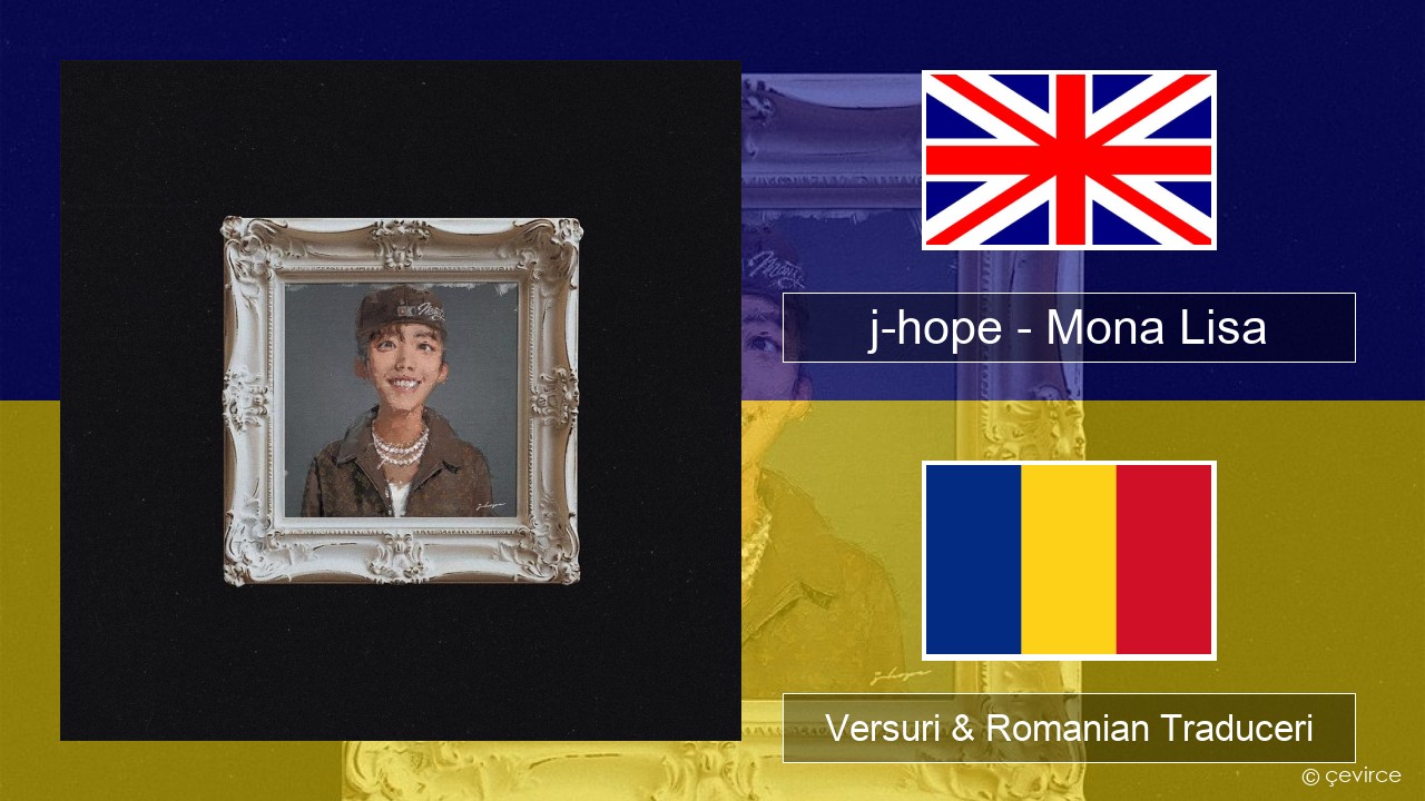 j-hope – Mona Lisa Română Versuri & Romanian Traduceri
