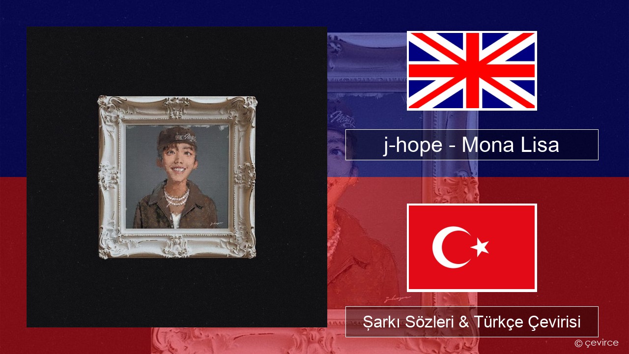 j-hope – Mona Lisa İngilizce Şarkı Sözleri & Türkçe Çevirisi