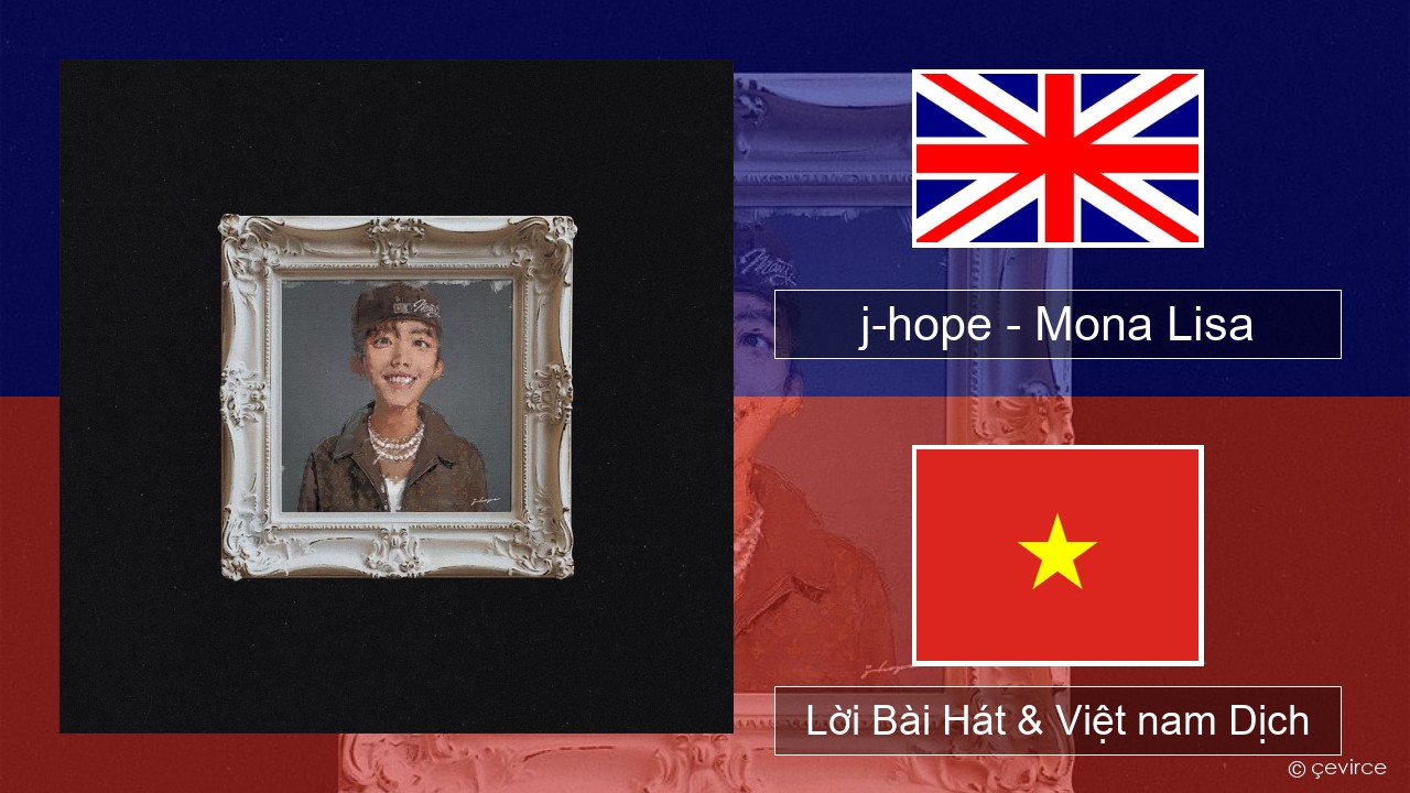 j-hope – Mona Lisa Tiếng anh Lời Bài Hát & Việt nam Dịch