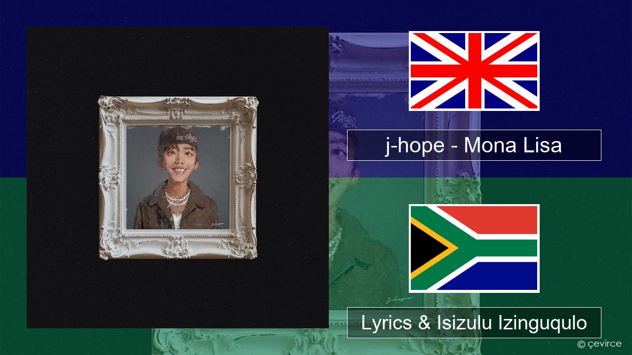 j-hope – Mona Lisa Isizulu Lyrics & Isizulu Izinguqulo