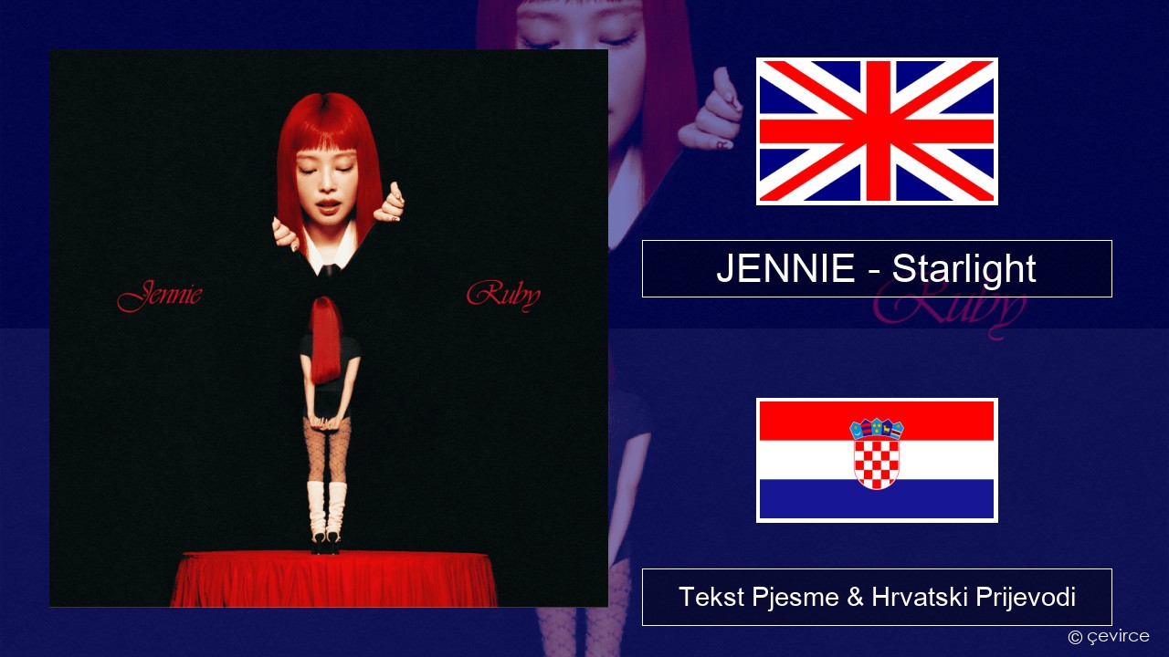 JENNIE – Starlight Engleski Tekst Pjesme & Hrvatski Prijevodi