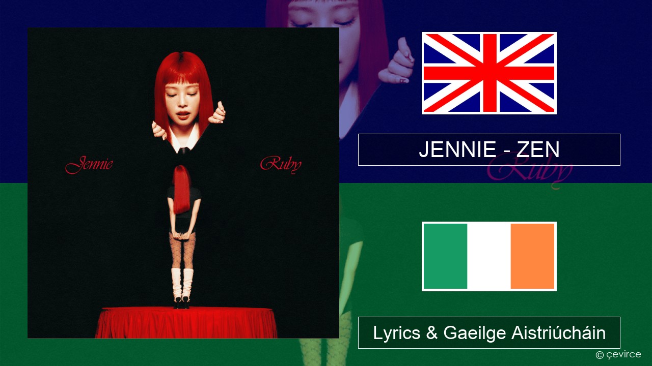JENNIE – ZEN Béarla Lyrics & Gaeilge Aistriúcháin