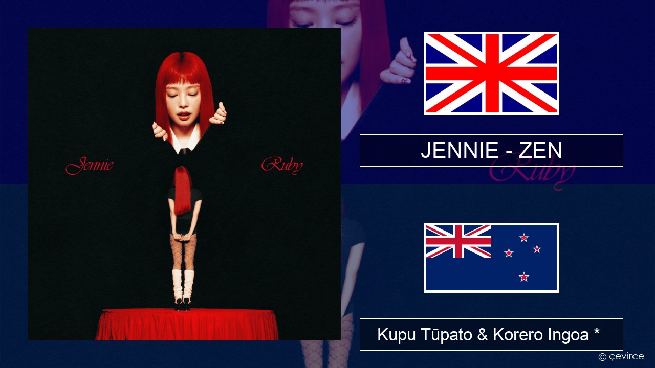 JENNIE – ZEN Ingoa *  Kupu Tūpato & Korero Ingoa *