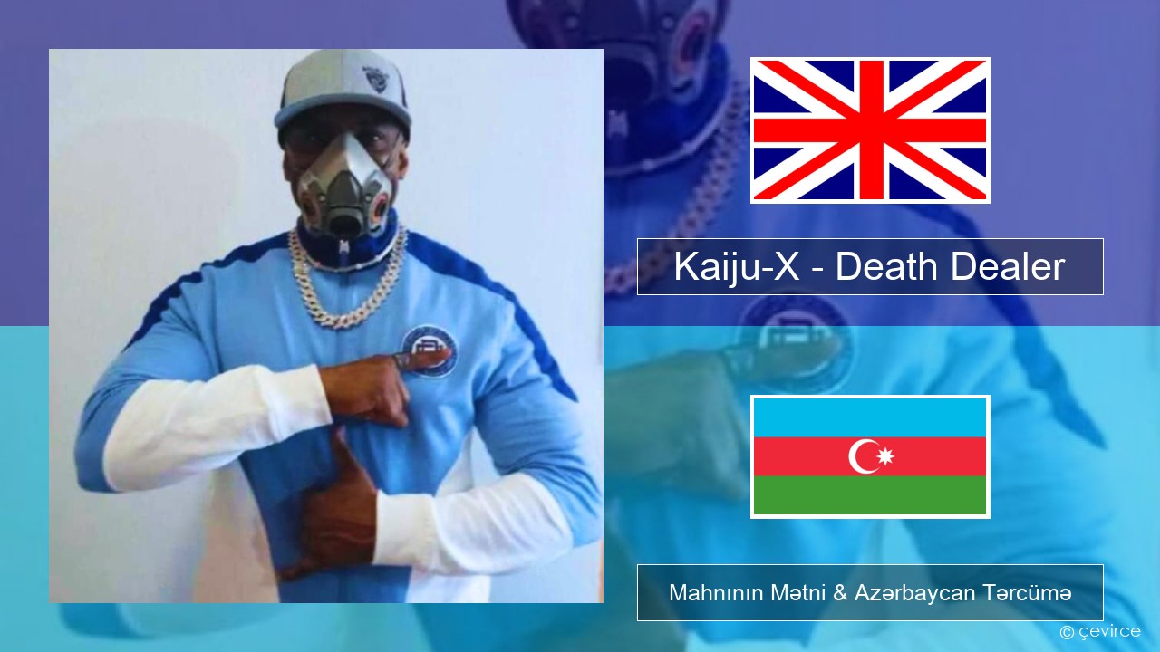 Kaiju-X – Death Dealer İngilis dili Mahnının Mətni & Azərbaycan Tərcümə