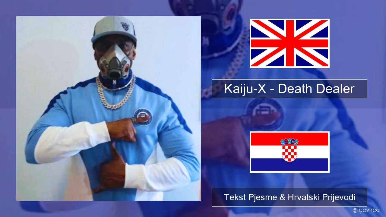 Kaiju-X – Death Dealer Engleski Tekst Pjesme & Hrvatski Prijevodi
