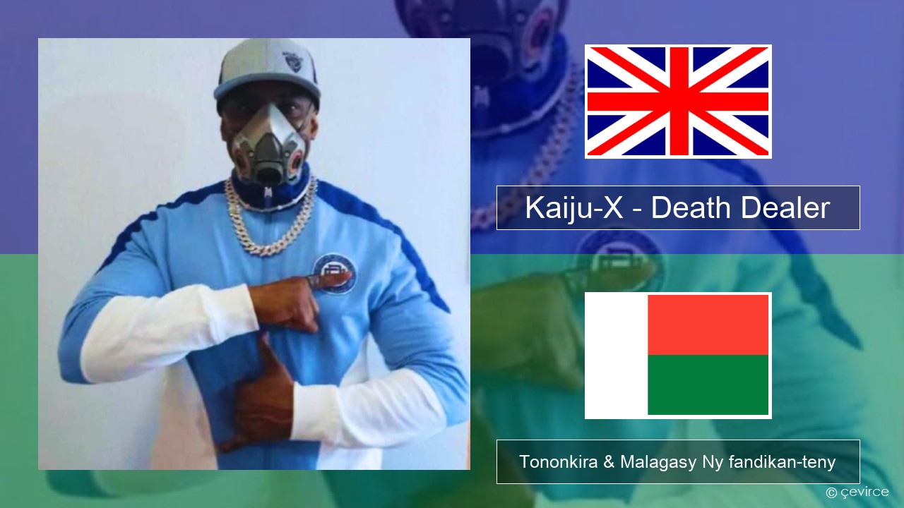 Kaiju-X – Death Dealer Malagasy Tononkira & Malagasy Ny fandikan-teny