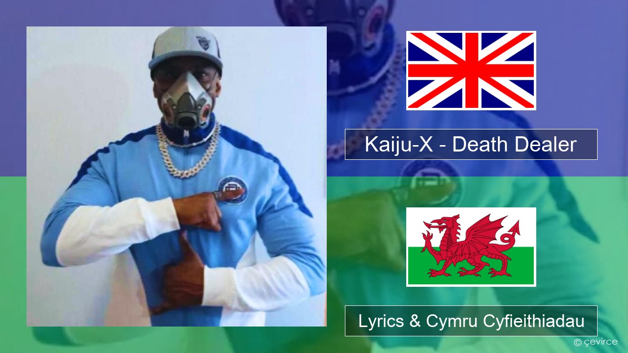 Kaiju-X – Death Dealer Saesneg Lyrics & Cymru Cyfieithiadau