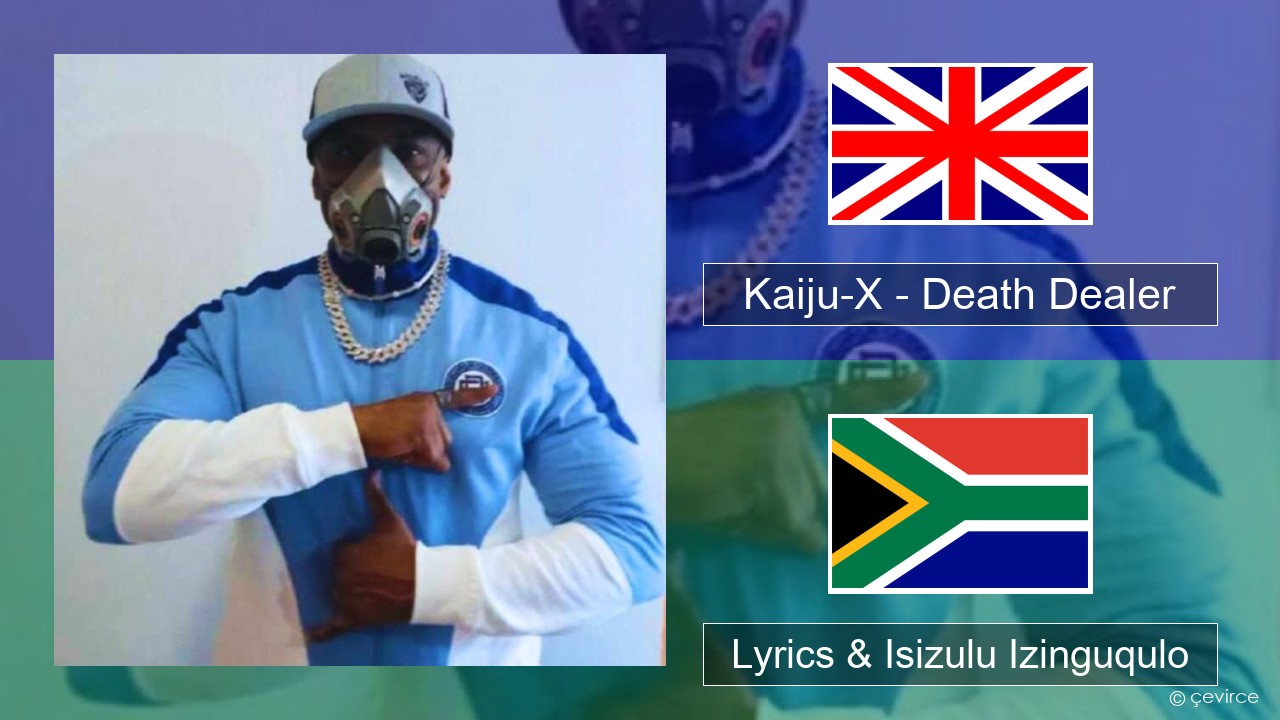 Kaiju-X – Death Dealer Isizulu Lyrics & Isizulu Izinguqulo