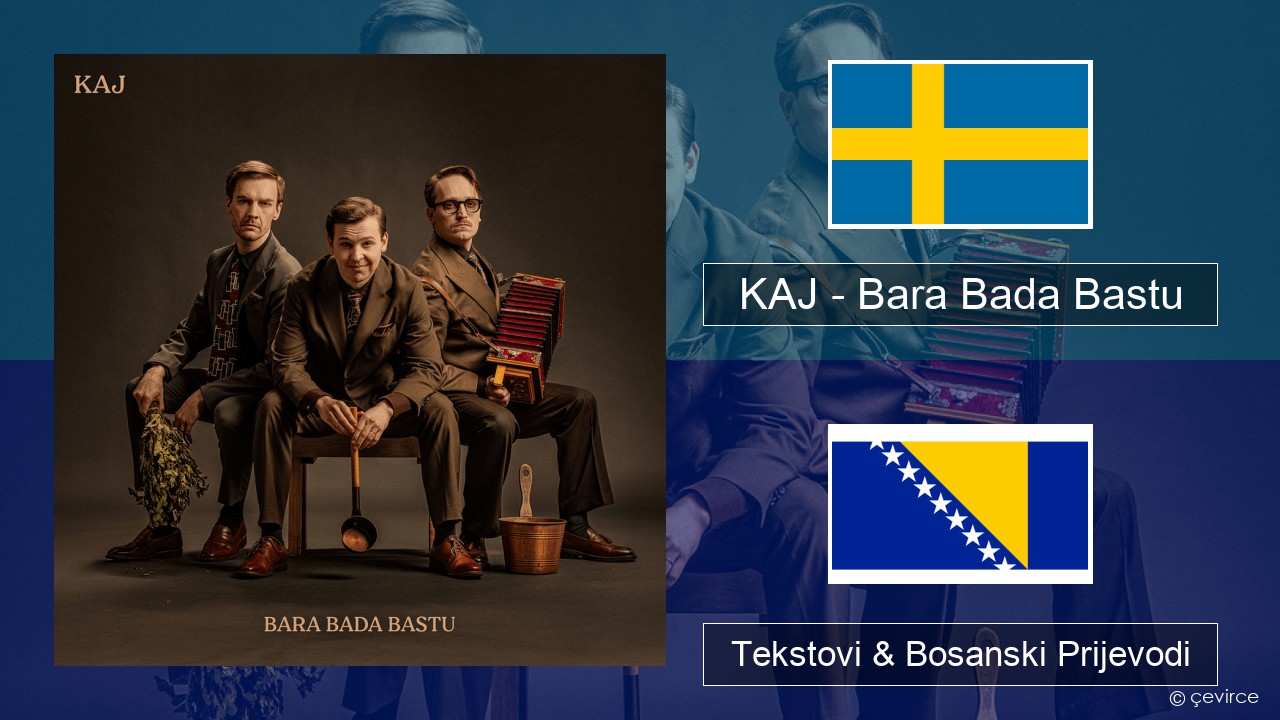 KAJ – Bara Bada Bastu Švedski Tekstovi & Bosanski Prijevodi