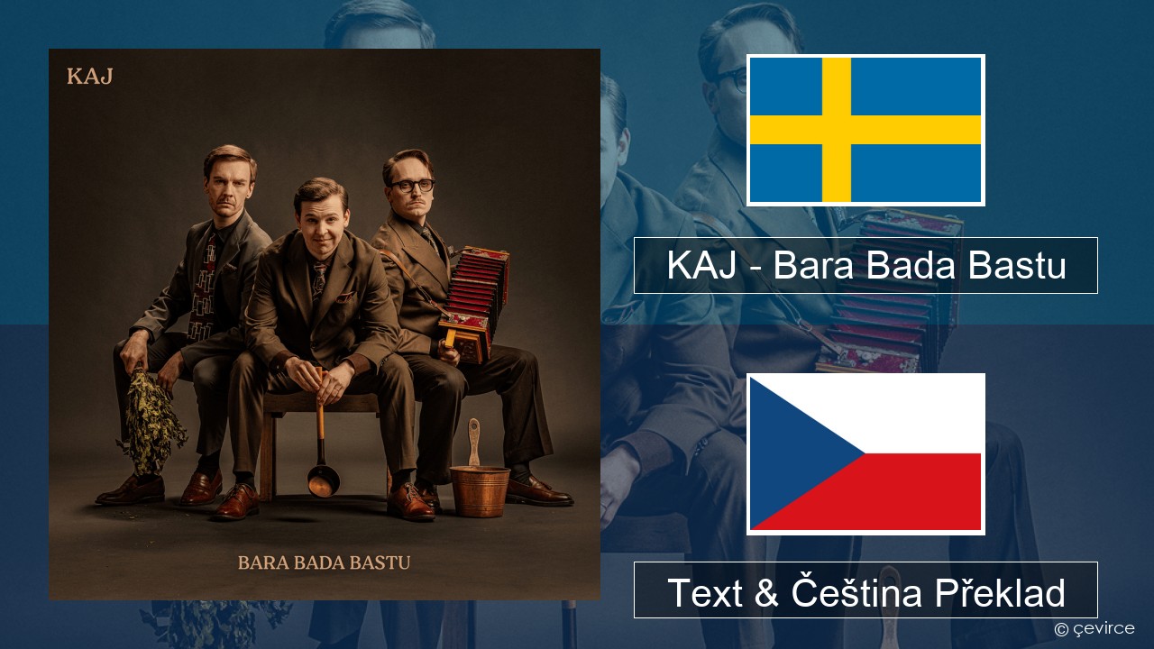 KAJ – Bara Bada Bastu Švédský Text & Čeština Překlad