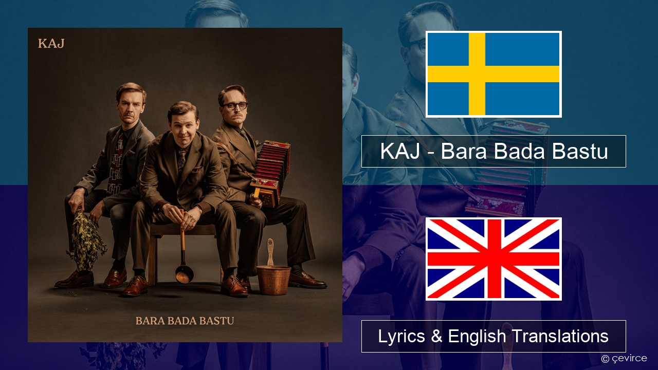 KAJ – Bara Bada Bastu Swedish Lyrics & English Translations