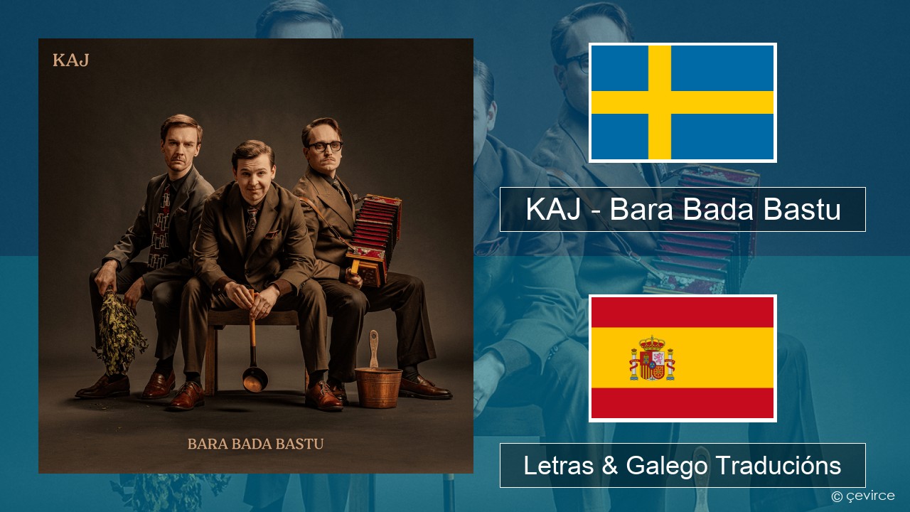 KAJ – Bara Bada Bastu Sueco Letras & Galego Traducións