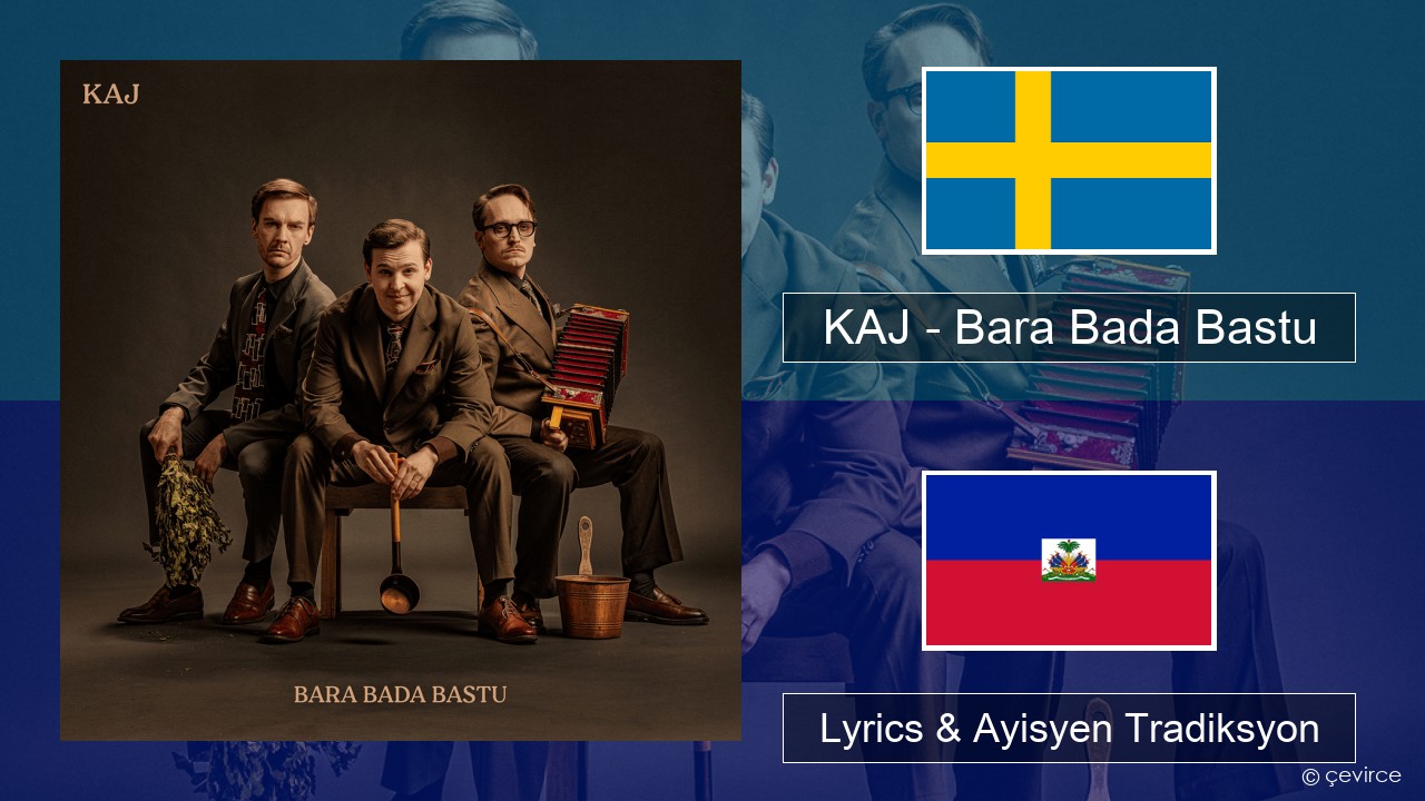 KAJ – Bara Bada Bastu Swedish Lyrics & Ayisyen Tradiksyon