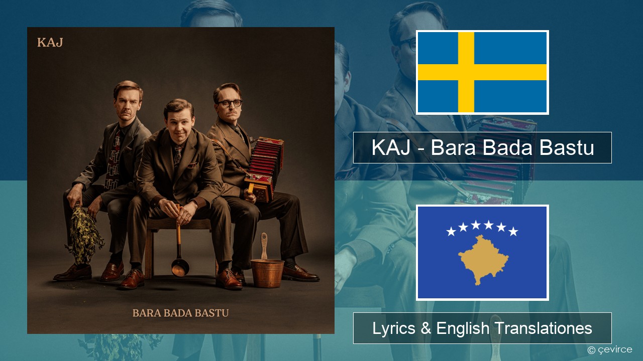 KAJ – Bara Bada Bastu Swedish Lyrics & English Translationes