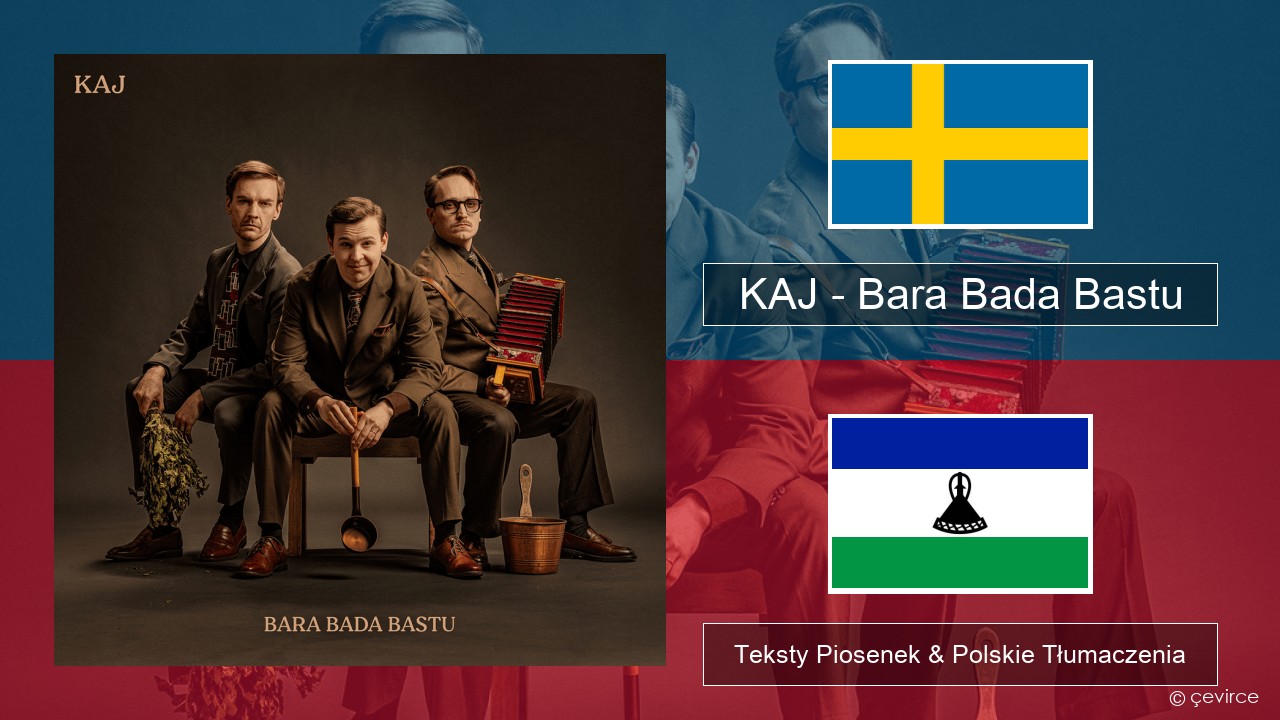 KAJ – Bara Bada Bastu Swedish Teksty Piosenek & Polskie Tłumaczenia