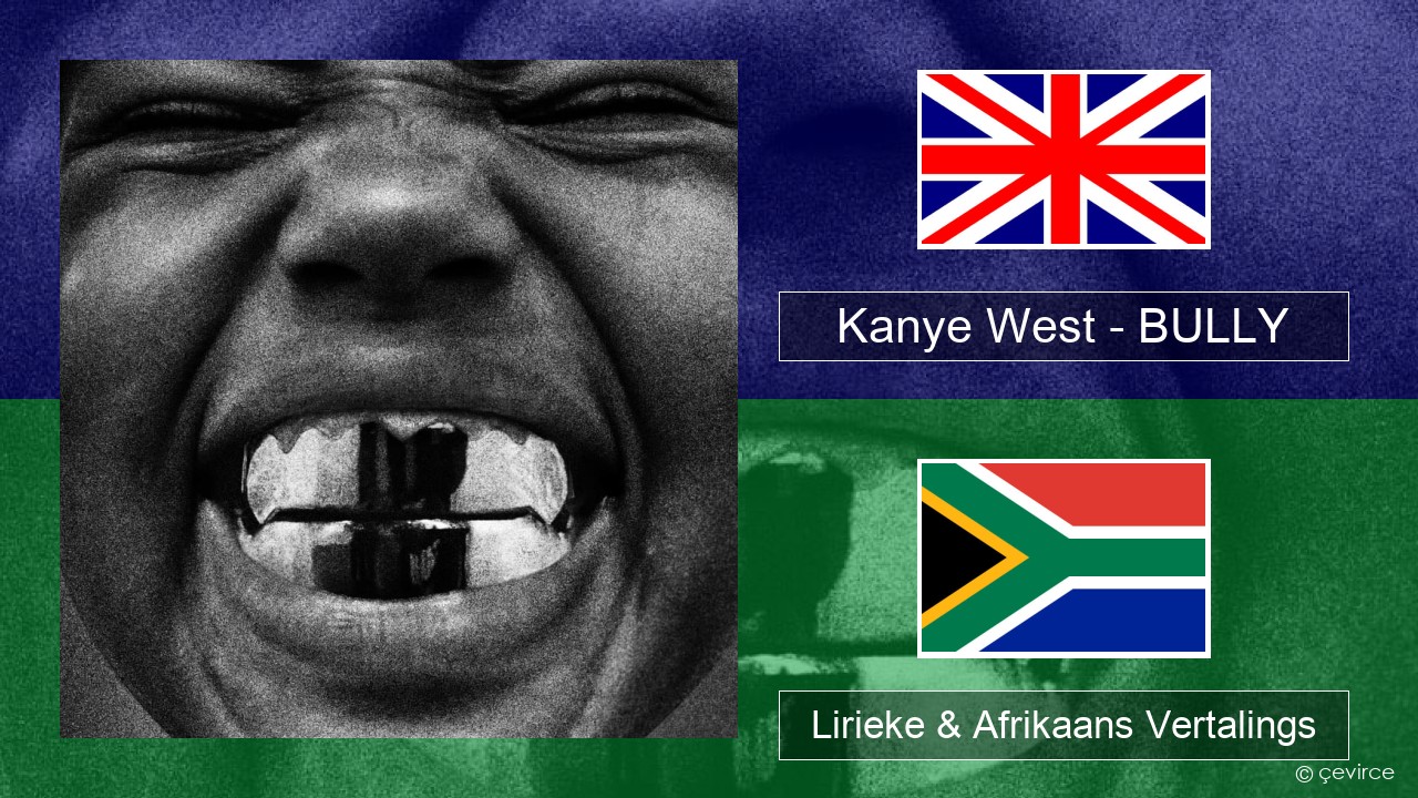 Kanye West – BULLY Engels Lirieke & Afrikaans Vertalings