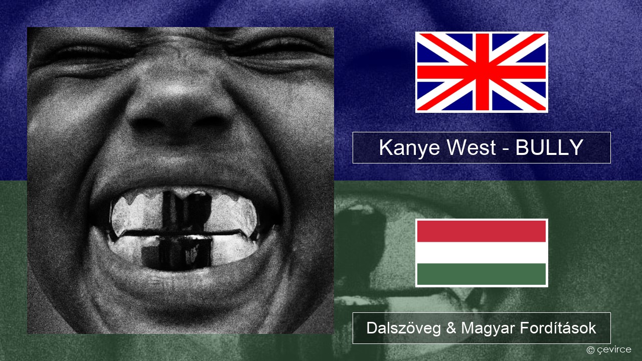 Kanye West – BULLY Magyar Dalszöveg & Magyar Fordítások