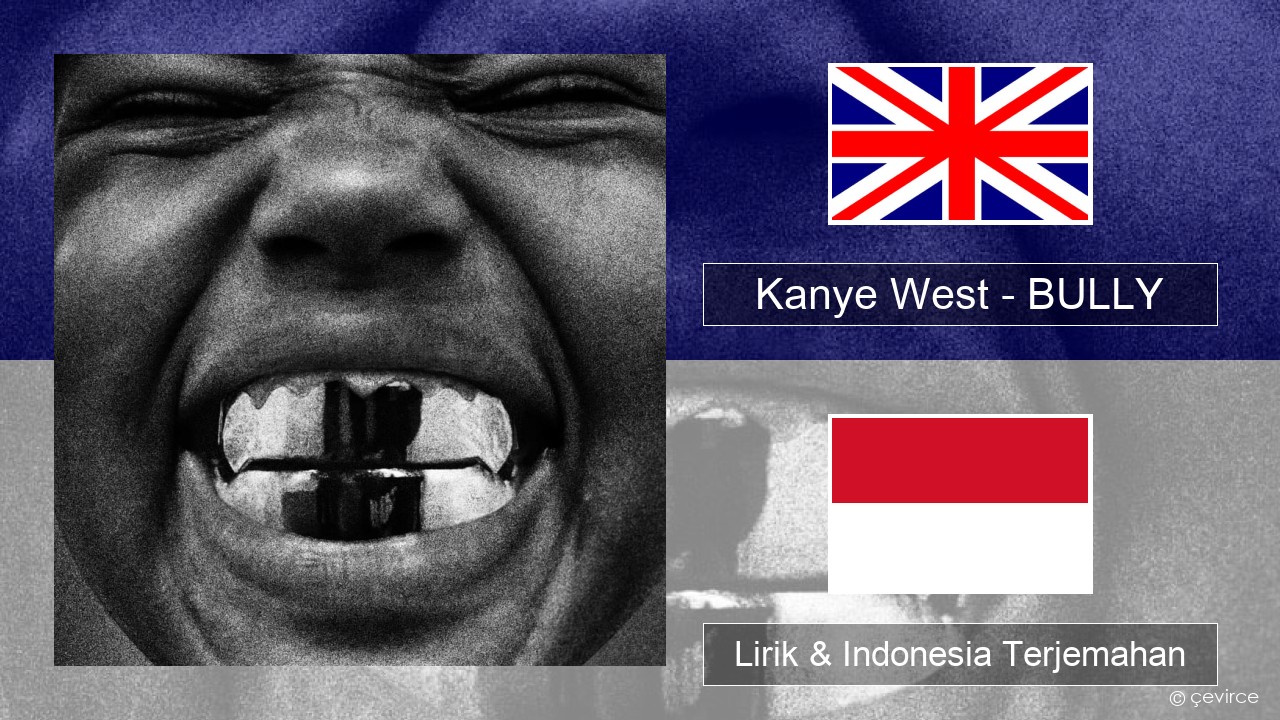 Kanye West – BULLY Bahasa Indonesia Lirik & Indonesia Terjemahan