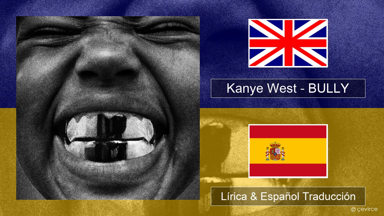 Kanye West – BULLY Ingl Lírica & Español Traducción