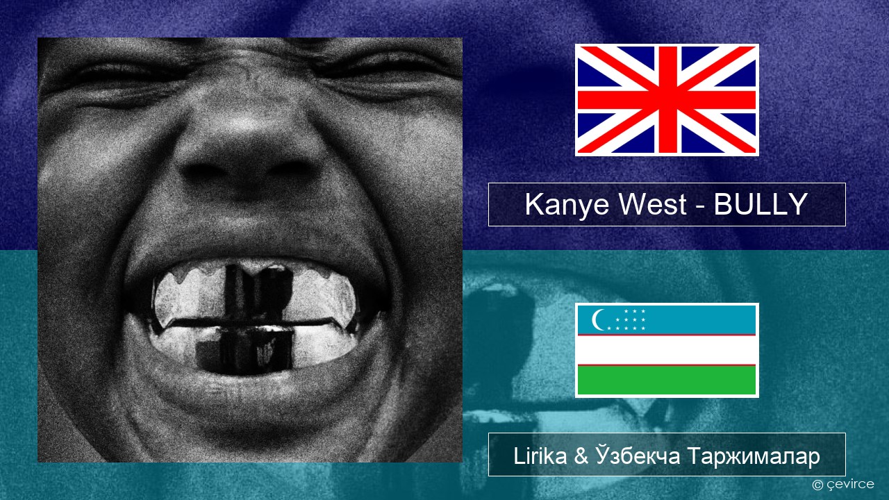 Kanye West – BULLY Инглиз тили Lirika & Ўзбекча (Кирил) Таржималар