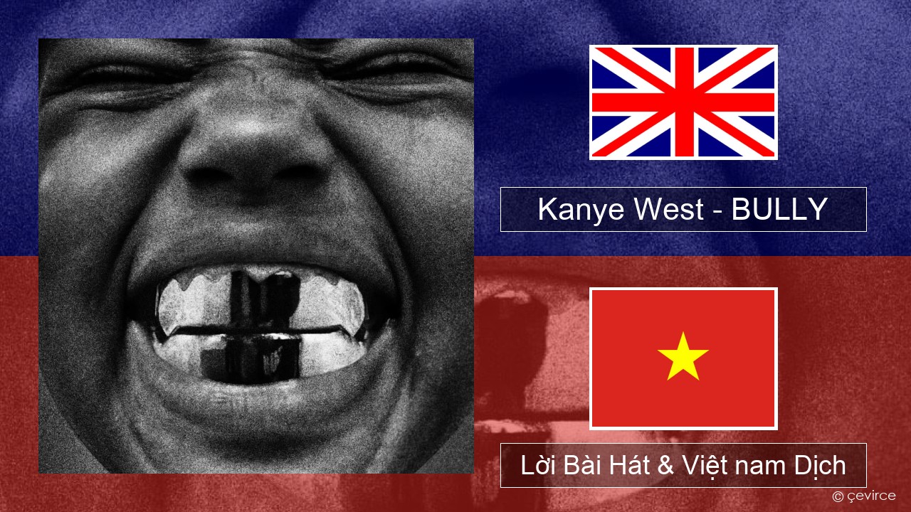 Kanye West – BULLY Tiếng anh Lời Bài Hát & Việt nam Dịch