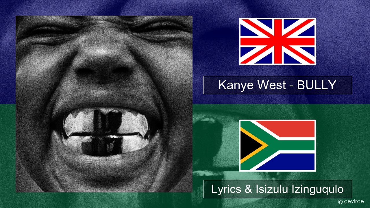Kanye West – BULLY Isizulu Lyrics & Isizulu Izinguqulo