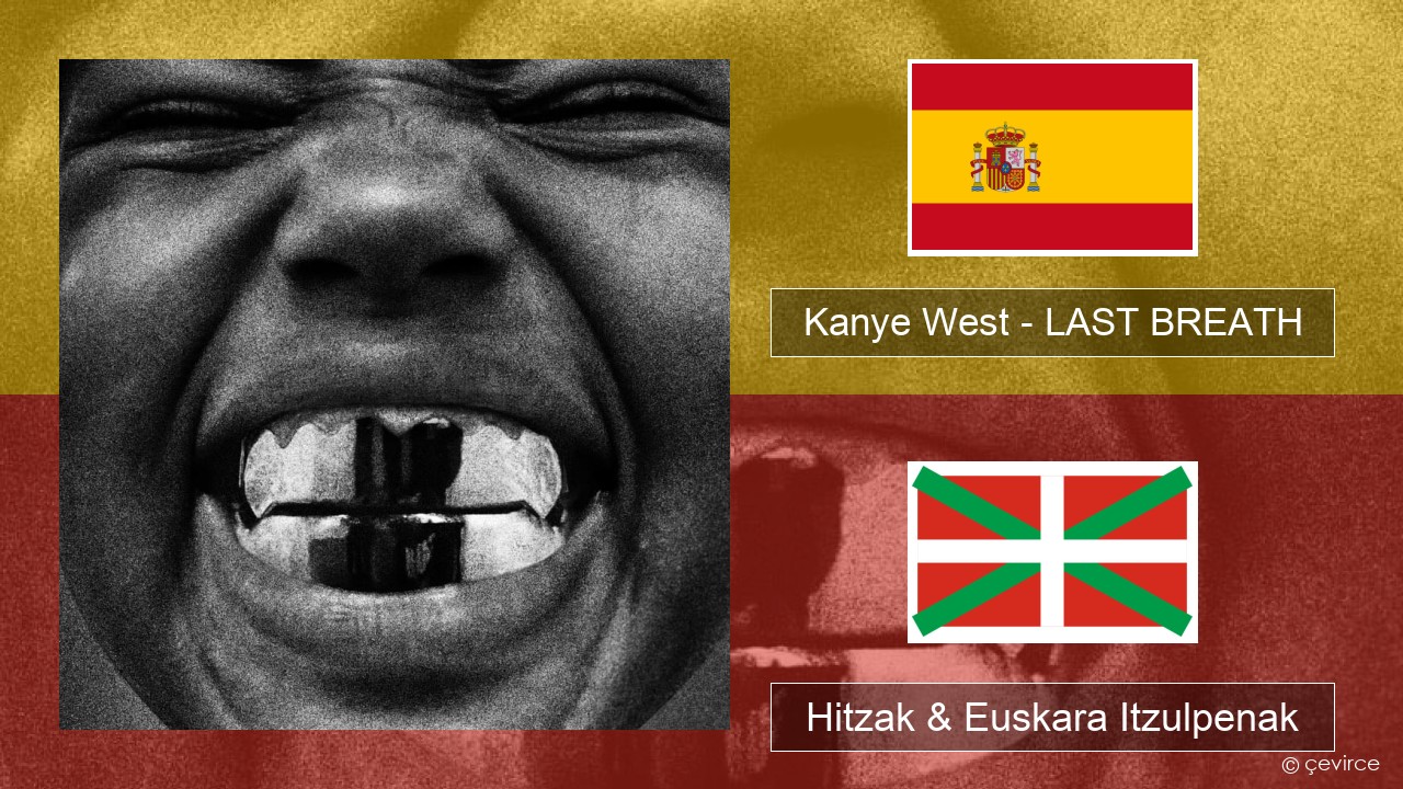 Kanye West – LAST BREATH Espainiako Hitzak & Euskara Itzulpenak