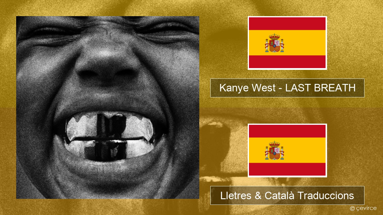 Kanye West – LAST BREATH Espanyol Lletres & Català Traduccions