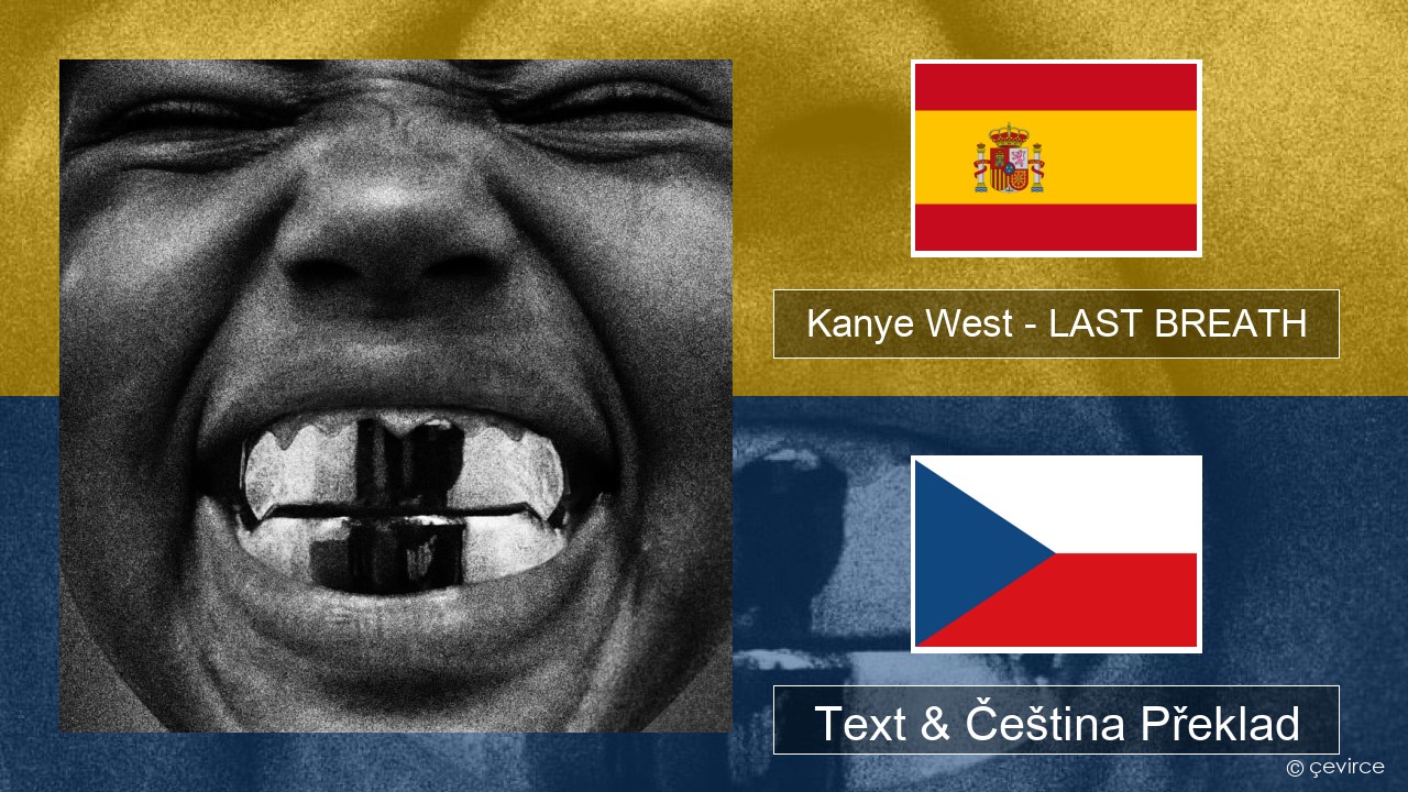 Kanye West – LAST BREATH Španělský Text & Čeština Překlad