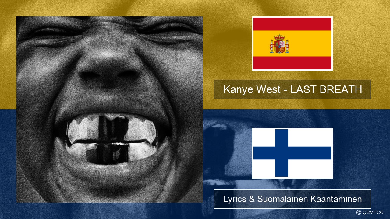 Kanye West – LAST BREATH Espanjan Lyrics & Suomalainen Kääntäminen
