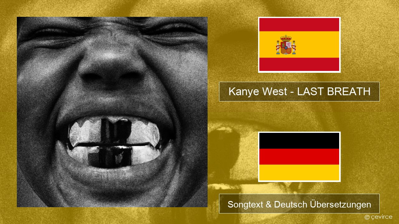 Kanye West – LAST BREATH Spanisch Songtext & Deutsch Übersetzungen