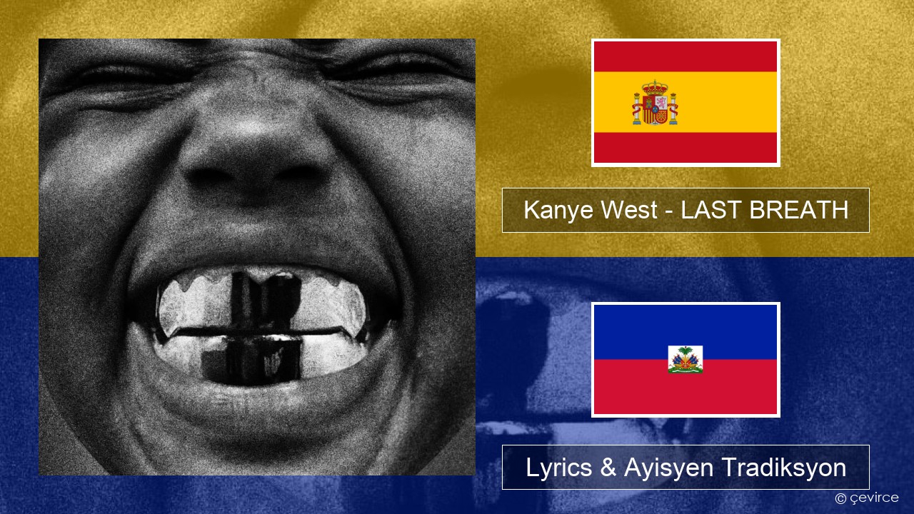 Kanye West – LAST BREATH Panyòl Lyrics & Ayisyen Tradiksyon