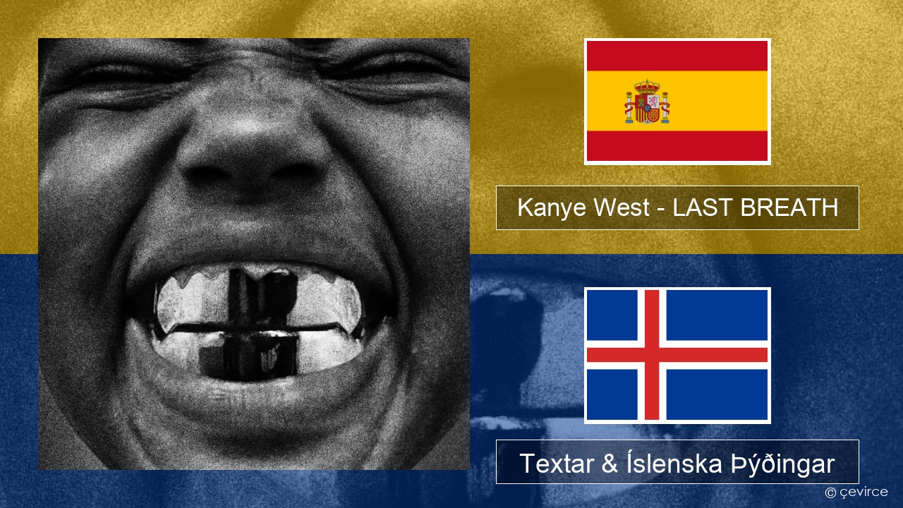 Kanye West – LAST BREATH Spænska Textar & Íslenska Þýðingar