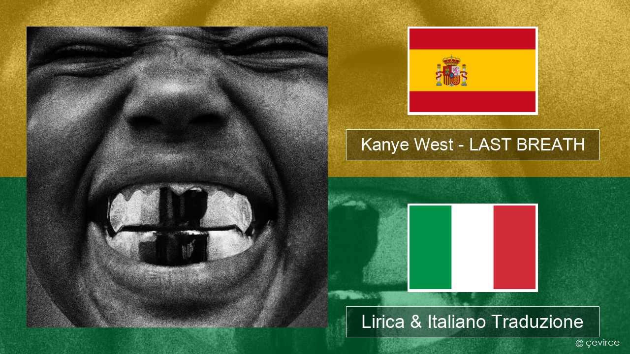 Kanye West – LAST BREATH Spagnolo Lirica & Italiano Traduzione