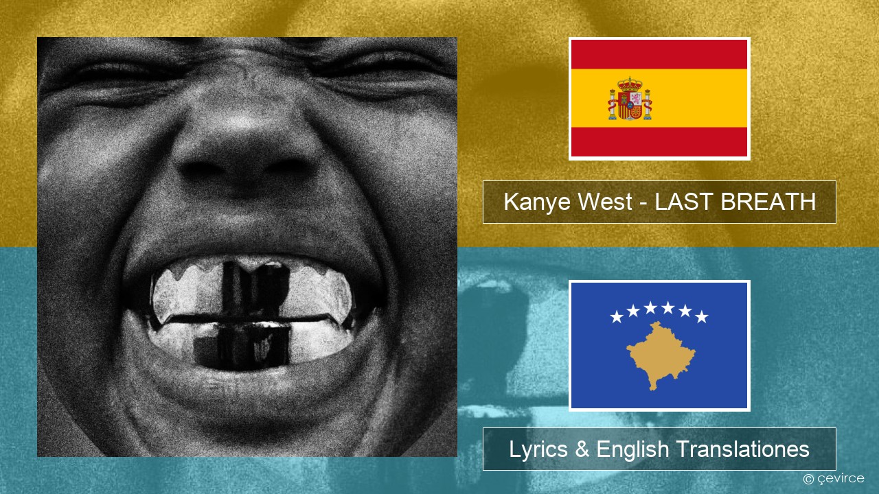 Kanye West – LAST BREATH Spanish Lyrics & English Translationes